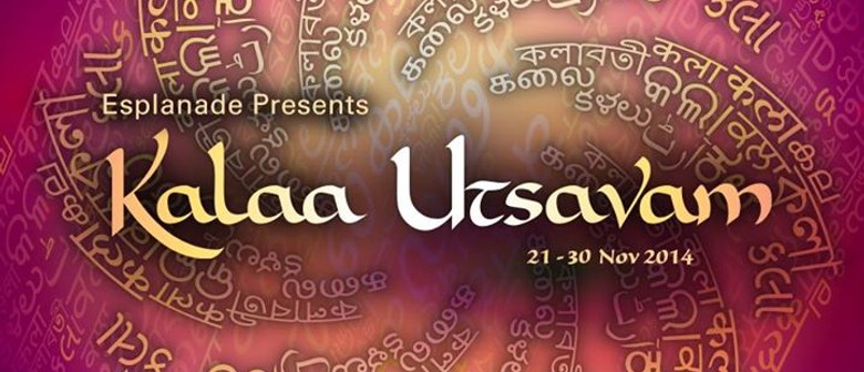 Kalaa Utsavam – Indian Festival of Arts