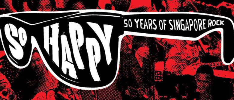 So Happy: 50 Years Of Singapore Rock Exhibition & Surprise Gigs