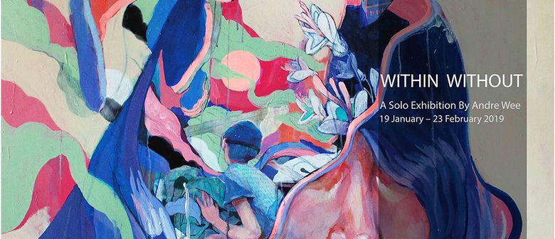 Within Without – A Solo Exhibition By André Wee