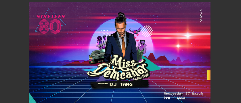 Miss Demeanor – Ladies' Night presents DJ Tang