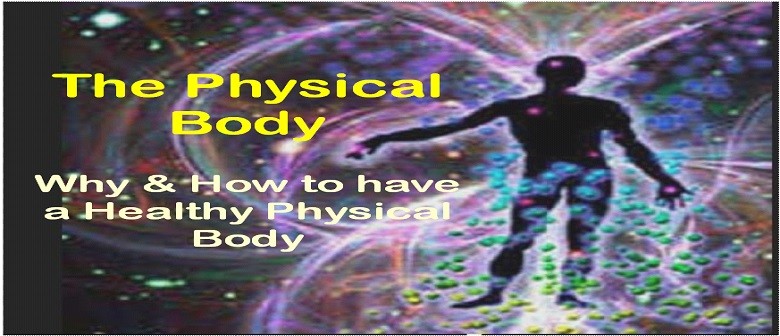 Why and How to Have a Healthy Physical Body