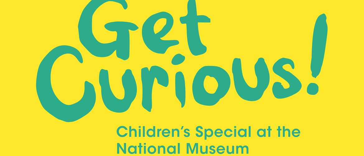 Children's Special – Get Curious Children's Special – Get Curious