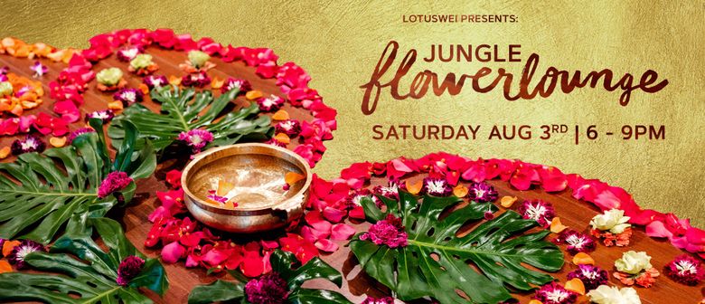 Lotuswei Presents: Jungle Flowerlounge