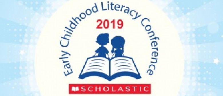 Scholastic Early Childhood Literacy Conference 2019
