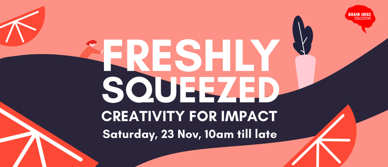 Freshly Squeezed: Creativity For Impact