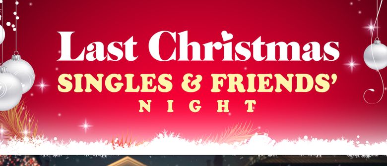 Last Christmas Singles & Friends' Night