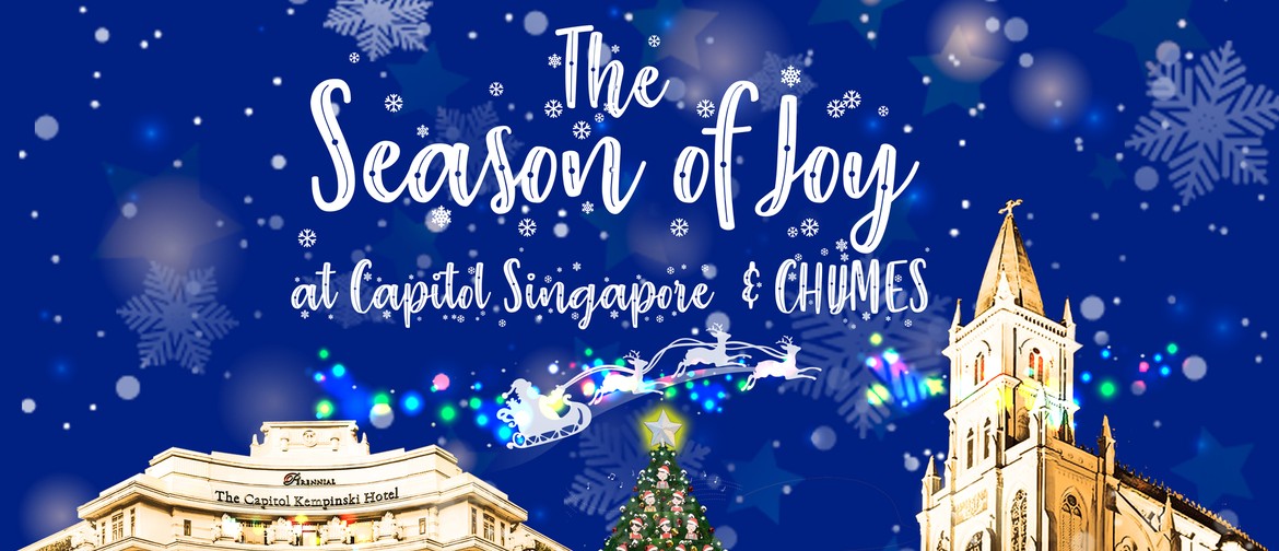 The Season of Joy at Capitol Singapore 2019 The Season of Joy at Capitol Singapore 2019