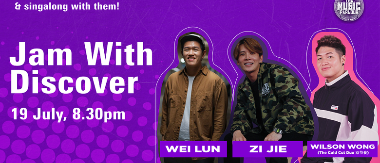 Jam with Discover featuring Rao Zi Jie, Wei Lun and Wilson W