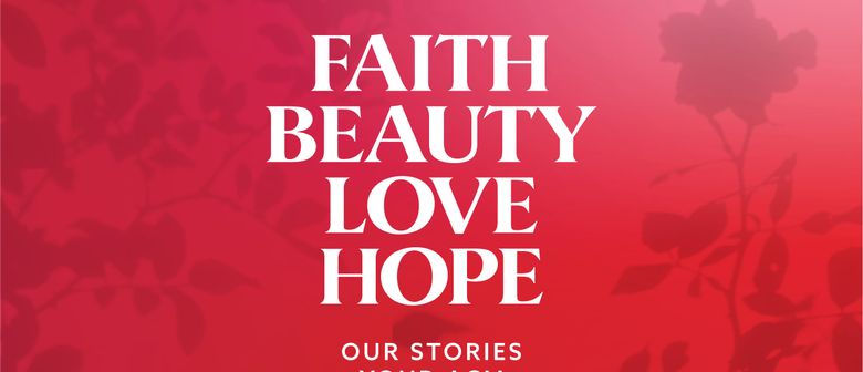Faith Beauty Love Hope - Our Stories, Your ACM