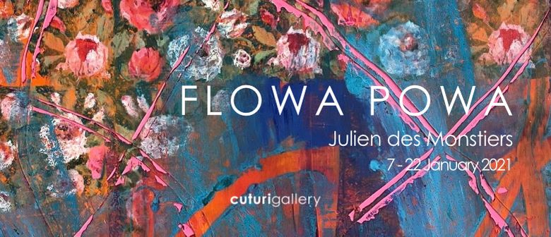 Julien des Monstiers: Flowa Powa Solo Exhibition