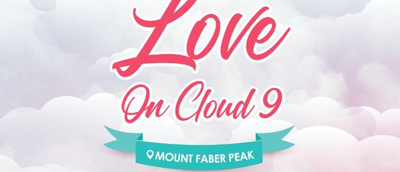 Experience Love On Cloud 9 at Mount Faber