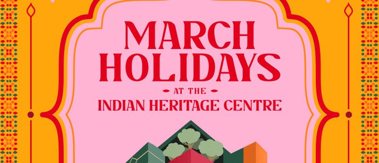 March Holidays At Indian Heritage Centre