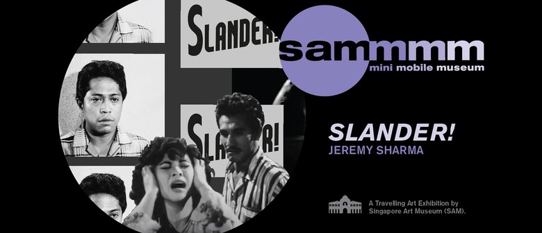 SAM Mini Mobile Museum: 'Slander!' by Jeremy Sharma