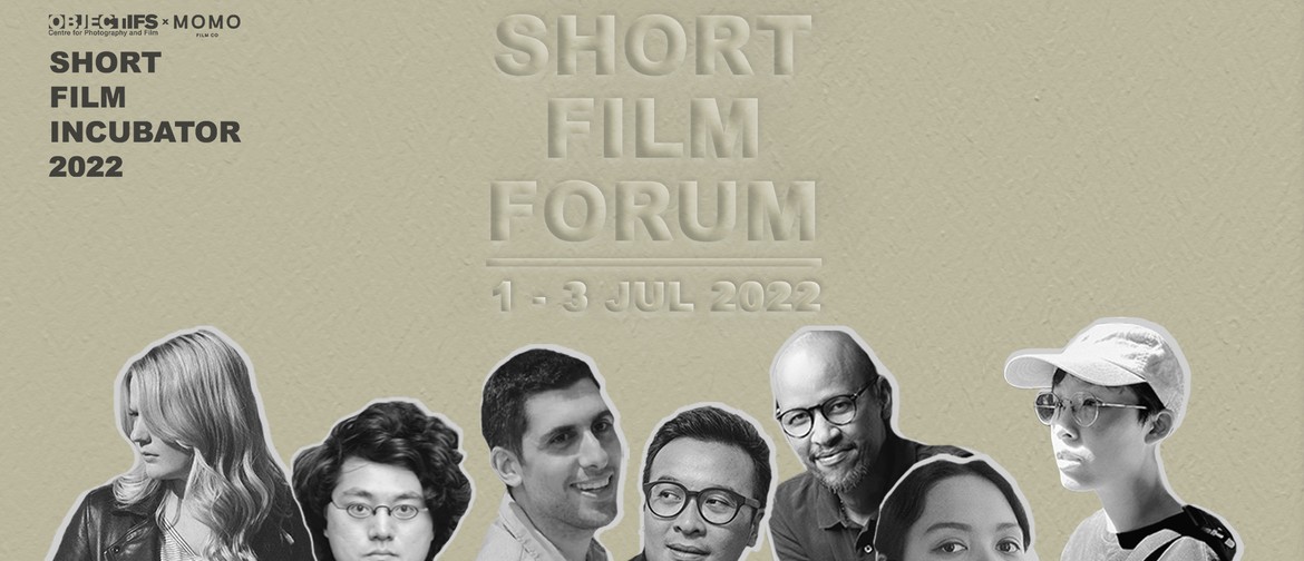 Objectifs Short Film Incubator 2022: Short Film Forum