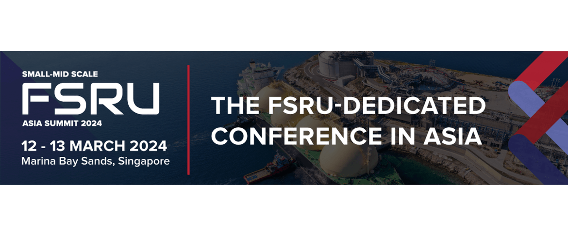 Small-mid Scale FSRU Asia Summit 2024 Small-mid Scale FSRU Asia Summit 2024