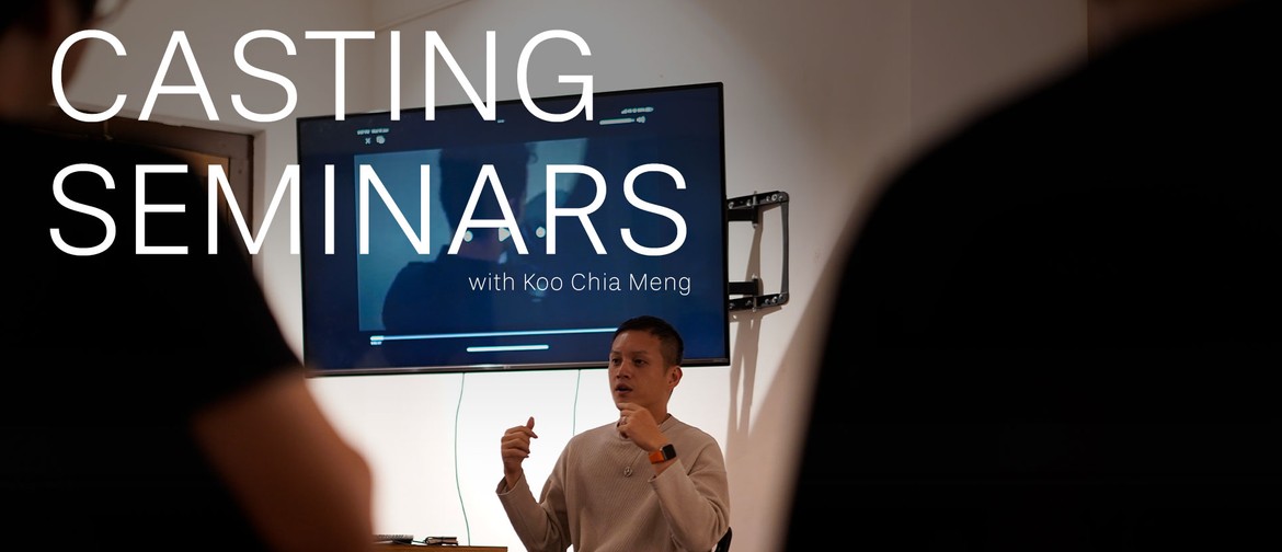 Casting Seminars with Koo Chia Meng Casting Seminars with Koo Chia Meng