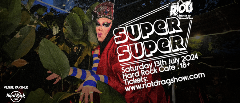 RIOT! SuperSuper 13th July 2024