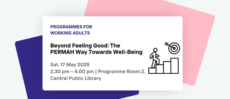 Beyond Feeling Good: The PERMAH Way Towards Well-Being