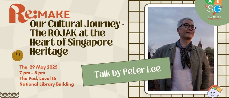 Our Cultural Journey - The ROJAK at the Heart of SG Heritage
