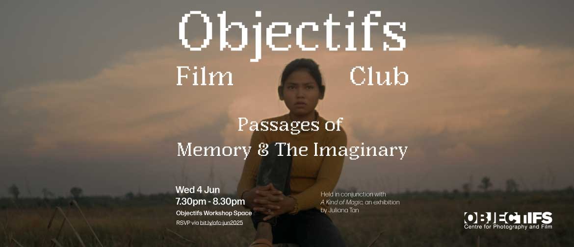 Objectifs Film Club: Passages of Memory & The Imaginary Objectifs Film Club: Passages of Memory & The Imaginary