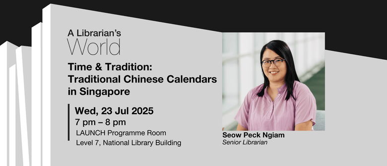 Time & Tradition: Traditional Chinese Calendars in SG