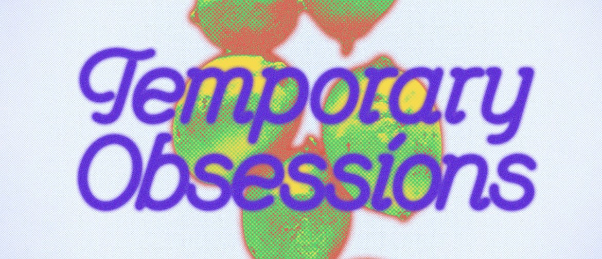 Temporary Obsessions